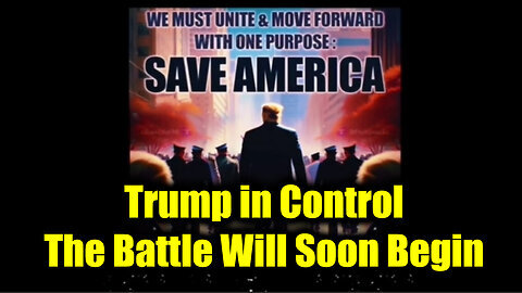 Trump in Control - The Battle Will Soon Begin! White Hats Unite!