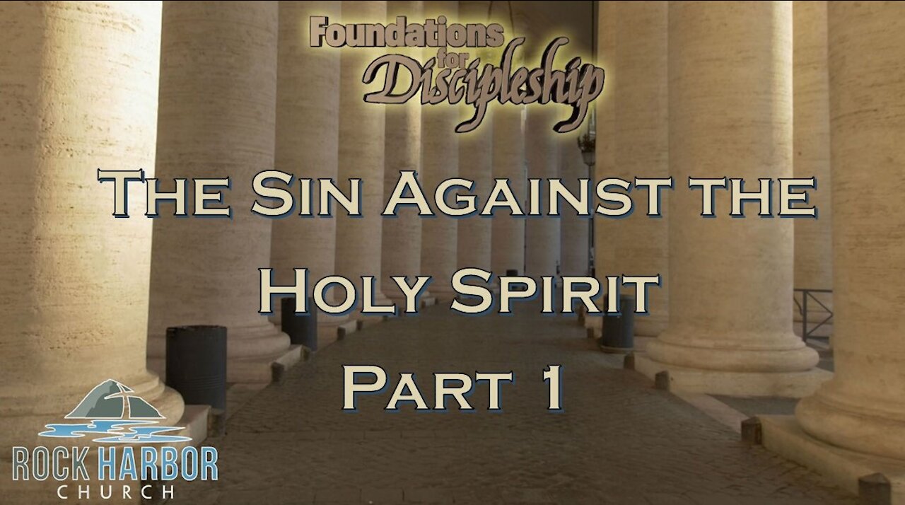 Foundations for Discipleship: Sin Against the Holy Spirit - Part 1