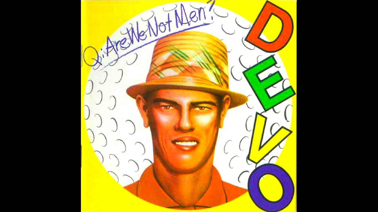 Q: Are We Not Men? A: We Are Devo!