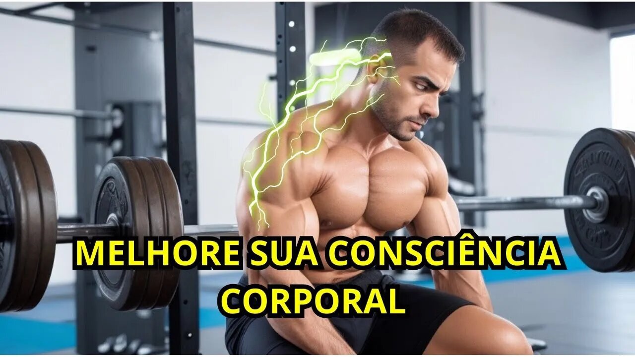 Como melhorar sua consciência corporal nos treinos￼