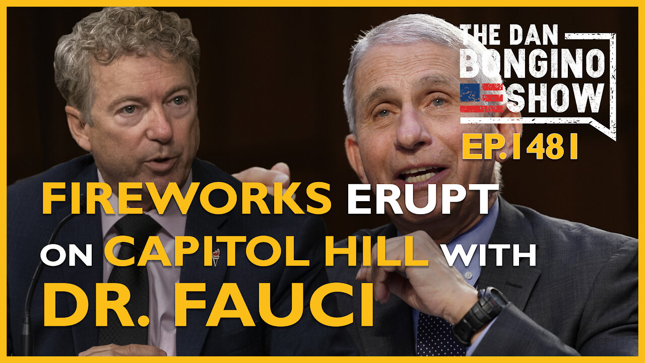 Ep. 1481 Fireworks Erupt On Capitol Hill With Fauci - The Dan Bongino Show