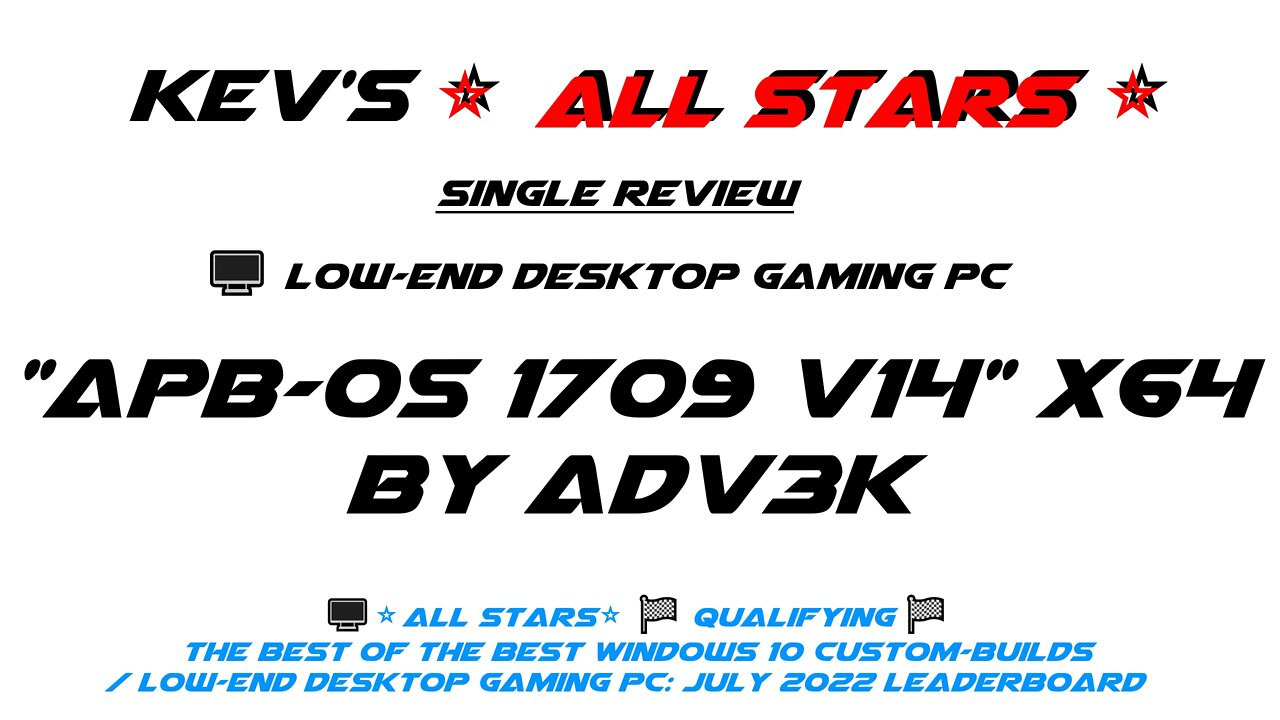 🖥️"APB-OS 1709 v14" x64 by 👷Adv3k /⭐All Stars⭐🏁Qualifying🏁The Best of the Best W 10 CB