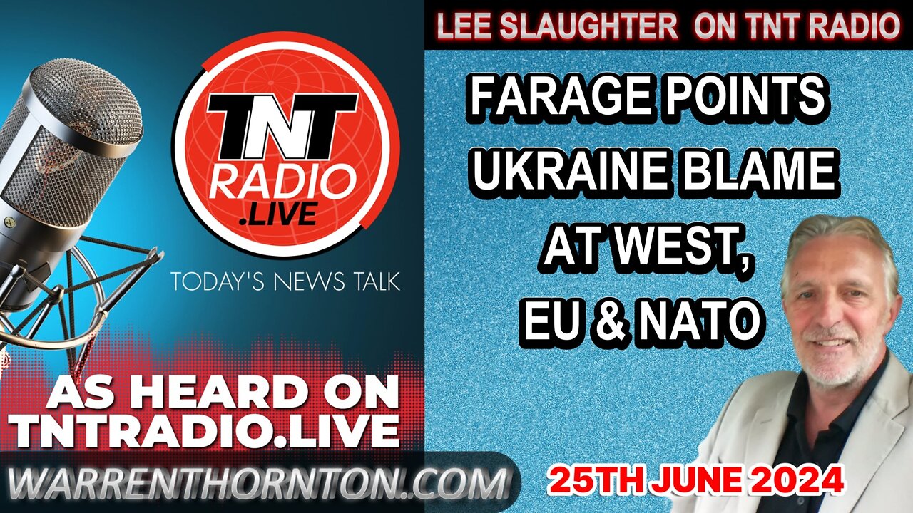 LEE SLAUGHTER ON TNT RADIO WITH LEMBIT OPIK - FARAGE POINTS UKRAINE BLAME AT WEST, EU & NATO