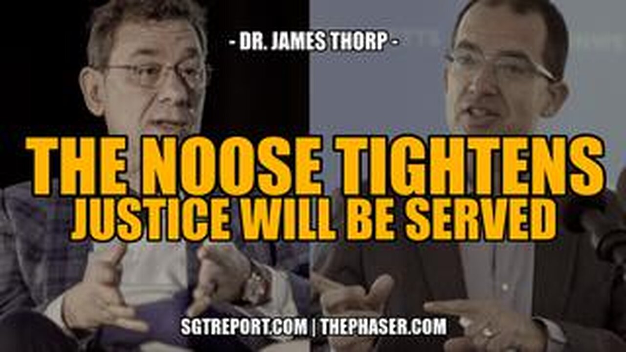 THE NOOSE TIGHTENS, JUSTICE WILL BE SERVED -- DR. JAMES THORP