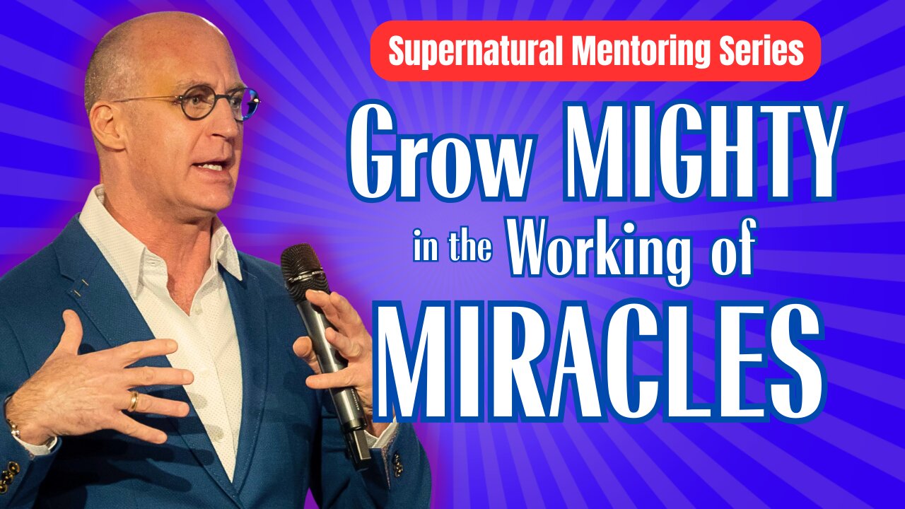 Here's How YOU Grow Mighty in the Working of MIRACLES