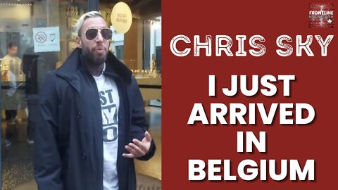 Chris Sky: I Just Arrived in Belgium!