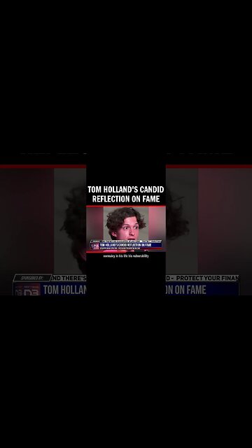 Tom Holland's Candid Reflection on Fame