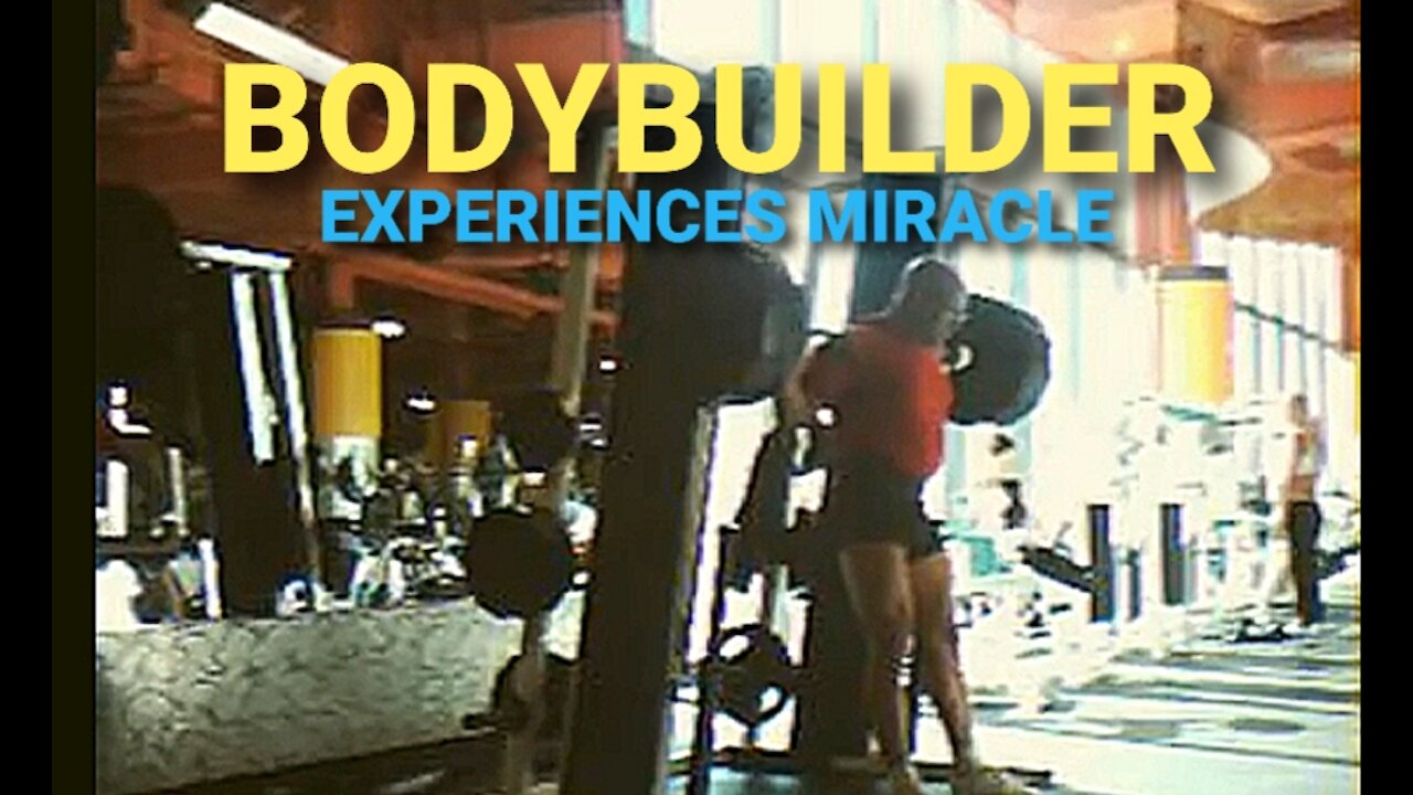 Miracle Healing of a Bodybuilder