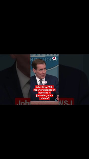 John Kirby: WSJ reporter detained in Russia is "a journalist, not a criminal"