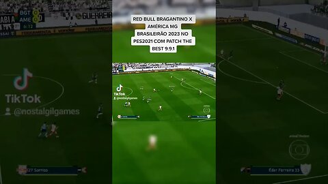 RED BULL BRAGANTINO X AMÉRICA MG BRASILEIRÃO 2023 NO PES2021 COM PATCH THE BEST 9.9.1