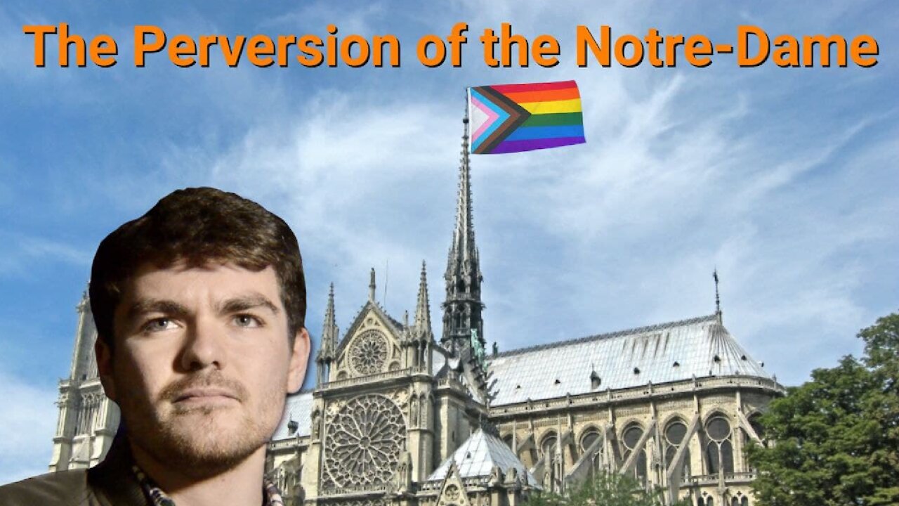 Nick Fuentes || The Perversion of the Notre-Dame