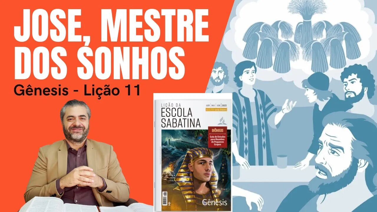 LIÇÃO 11 - JOSÉ E O VERDADEIRO SUCESSO - Lição da Escola Sabatina - Leandro Quadros - Gênesis - Hoje