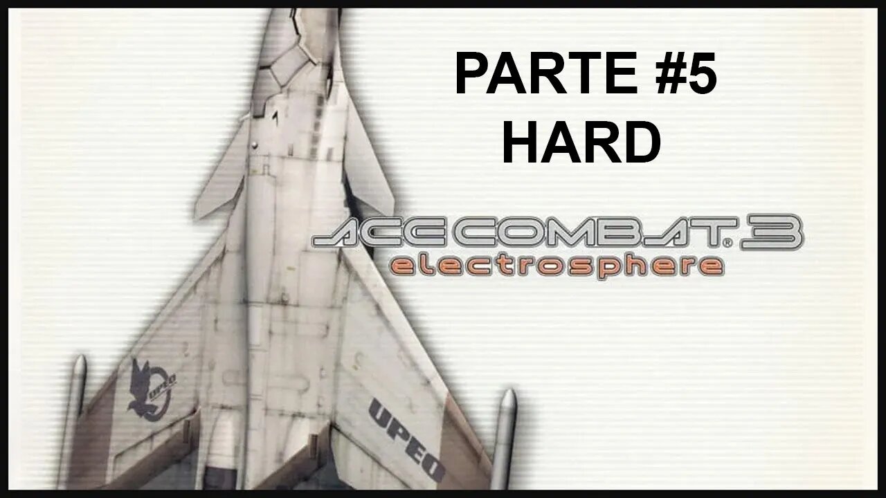 [PS1] - Ace Combat 3: Electrosphere - [Parte 5] - Dificuldade HARD