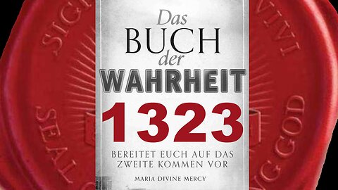 Liebt Mich gemäß Meinem Wort, sonst liebt ihr Mich nicht - (Buch der Wahrheit Nr 1323)
