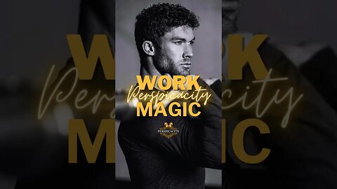 You need to put in the work in order to receive the magic