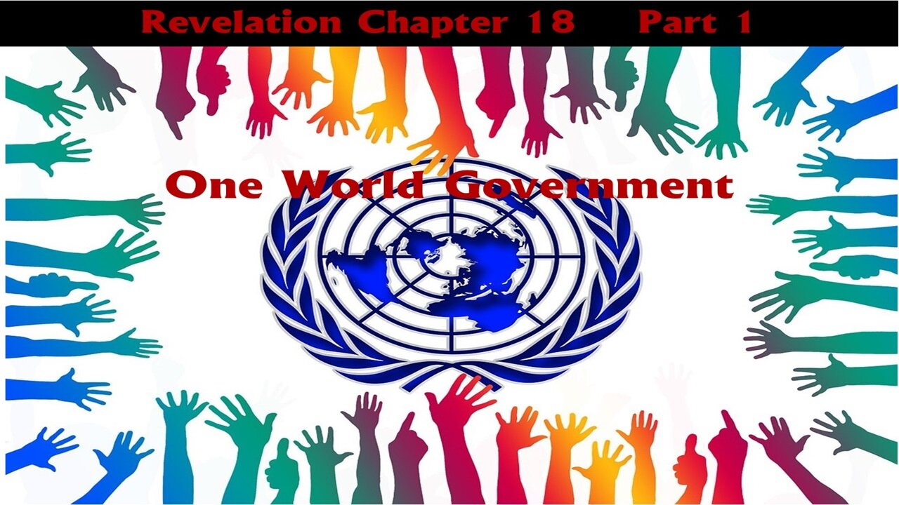 E45 Revelation Ch 18 One World Government and Mystery Babylon Part 1