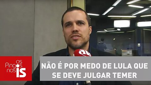 Felipe Moura Brasil: Não é por medo de Lula que se deve julgar Temer