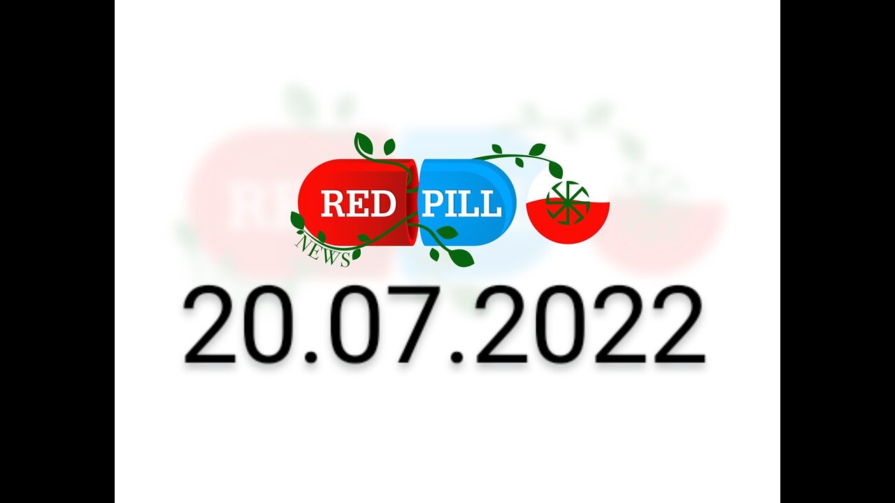 Red Pill News | Wiadomości W Czerwonej Pigułce 20.07.2022