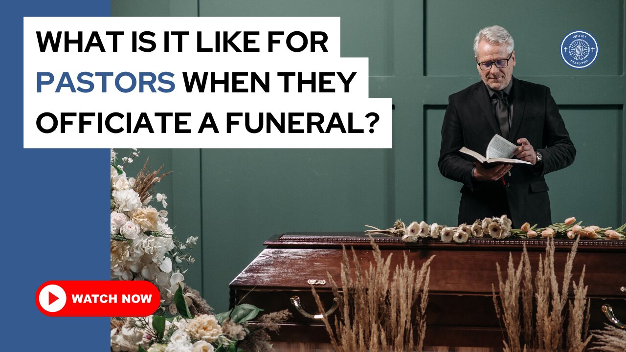 What is it like for pastors when they officiate a funeral?