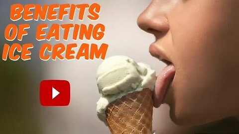 Benefits of Eating Ice Cream