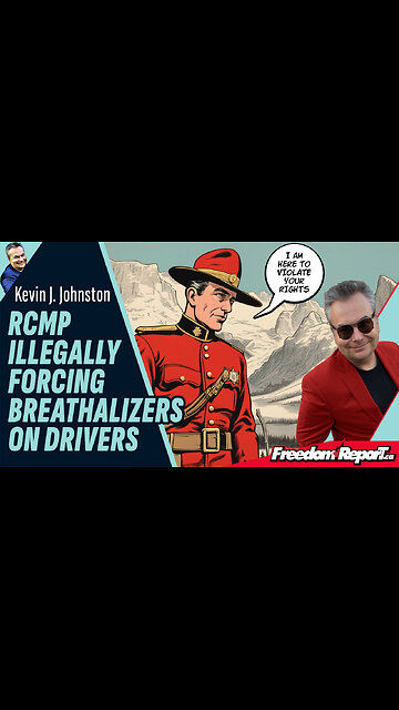 RCMP ILLEGALLY FORCING BREATHALYZERS ON DRIVERS