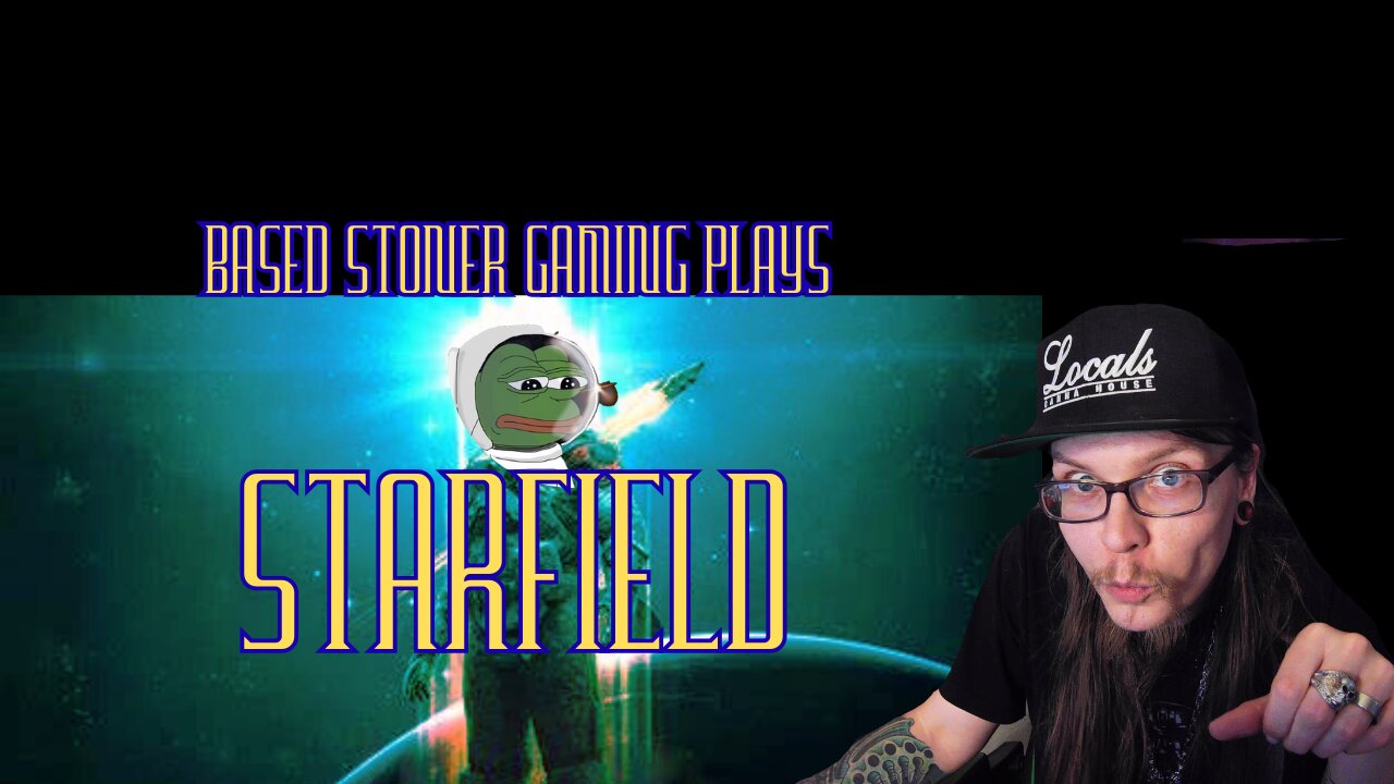 getting stoned and playing STARFIELD come watch this goofy ship i built.