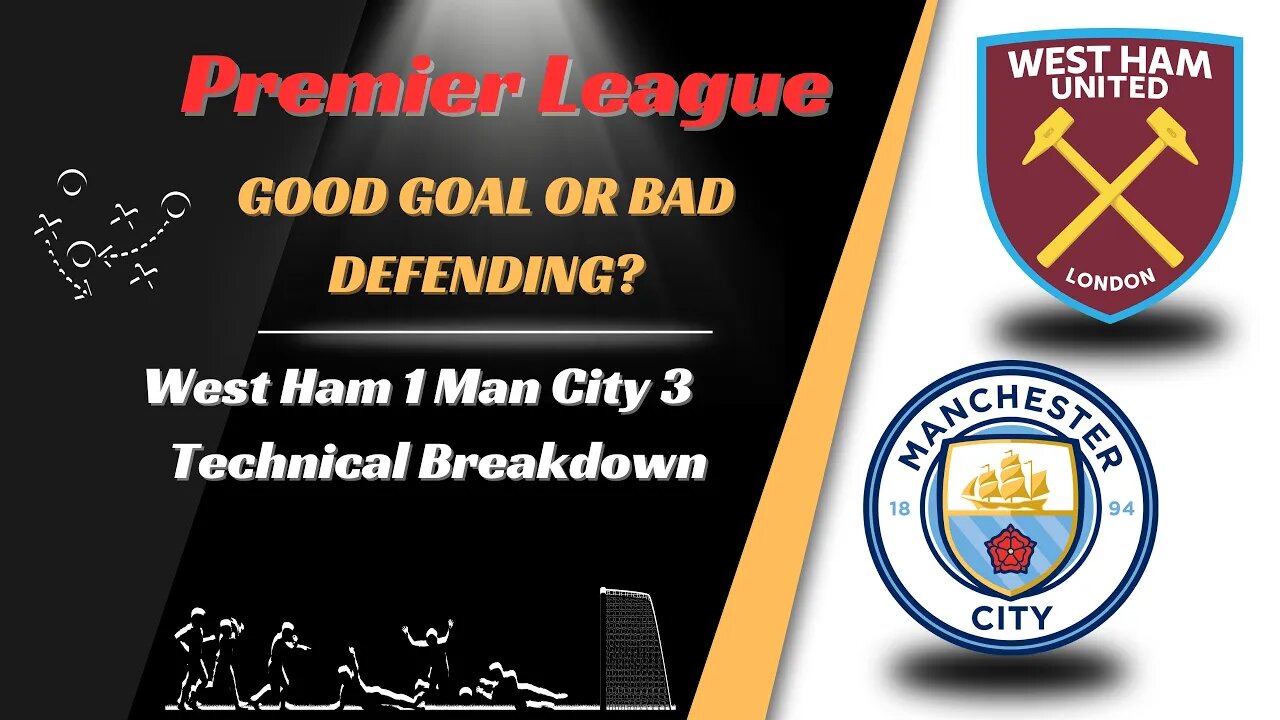 West ham 1 Man City 3 Technical Breakdown