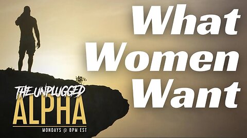 TUA #82 - What Do Women Want? HINT, It's not kindness, loyalty or intelligence