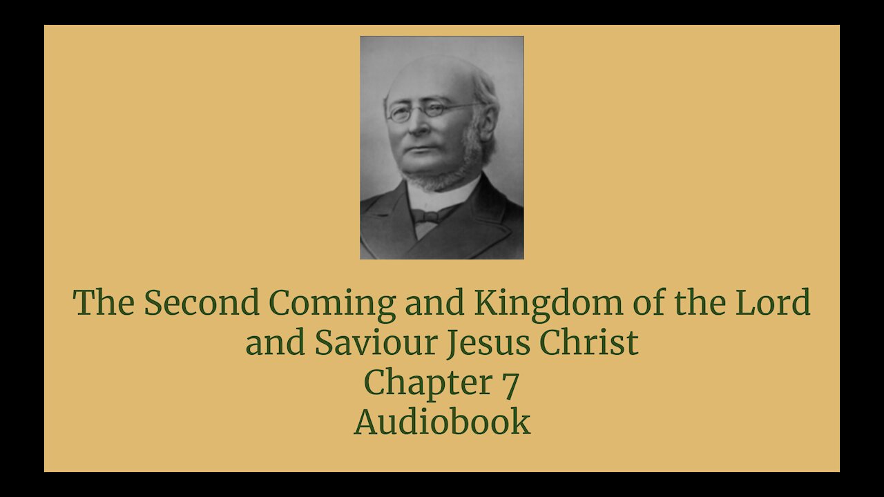 The Second Coming and Kingdom of the Lord and Saviour Jesus Christ Chapter 7 Audio Book
