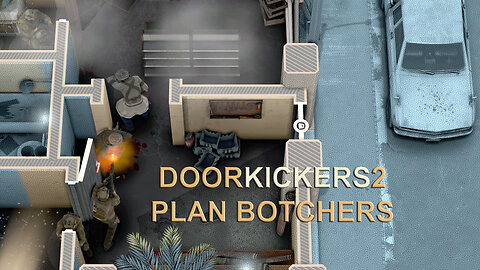 DoorKickers2: Plan Botchers