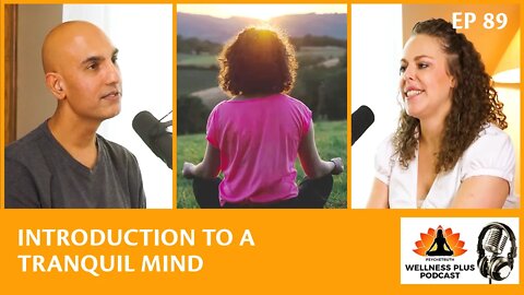 Introduction to A Tranquil Mind with Ritesh Sheth & Host Corrina Rachel