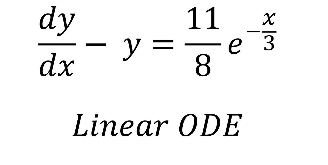 Differential Equations: Linear ODE - Integrating Factor - dy/dx- y=11/8 e^(-x/3)