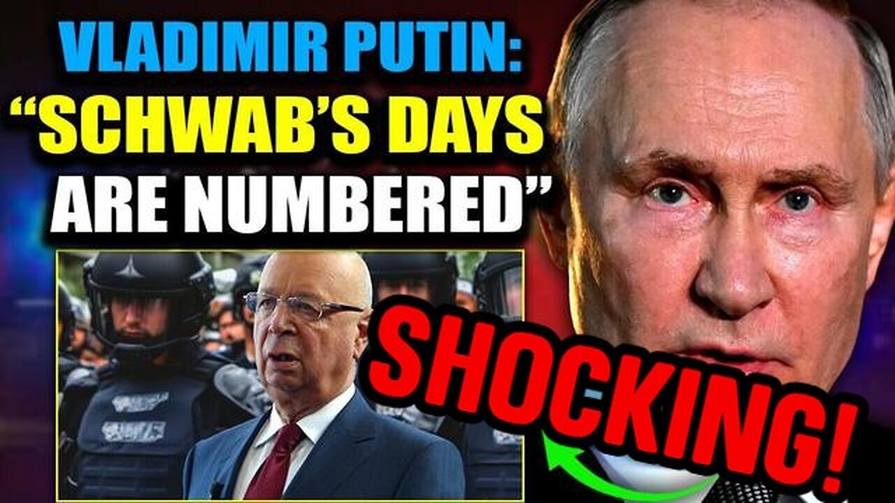 Putin Declares 'Globalist Terrorist' Klaus Schwab Is a 'Legitimate Military Target'