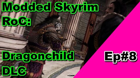 Modded Skyrim: RoC Dragonchild DLC Romance arc Ep#8