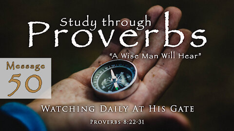 Watching Daily At His Gate: Proverbs 8:22-31