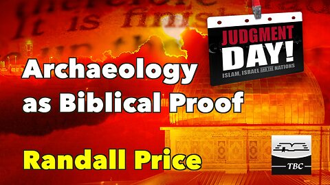 Archaeology as Biblical Proof - Randall Price