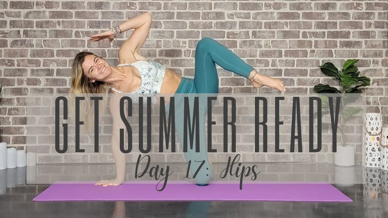 Day 17 of 28 Days to a Summer-Ready Yoga Body & Mind || Hips || Yoga Challenge