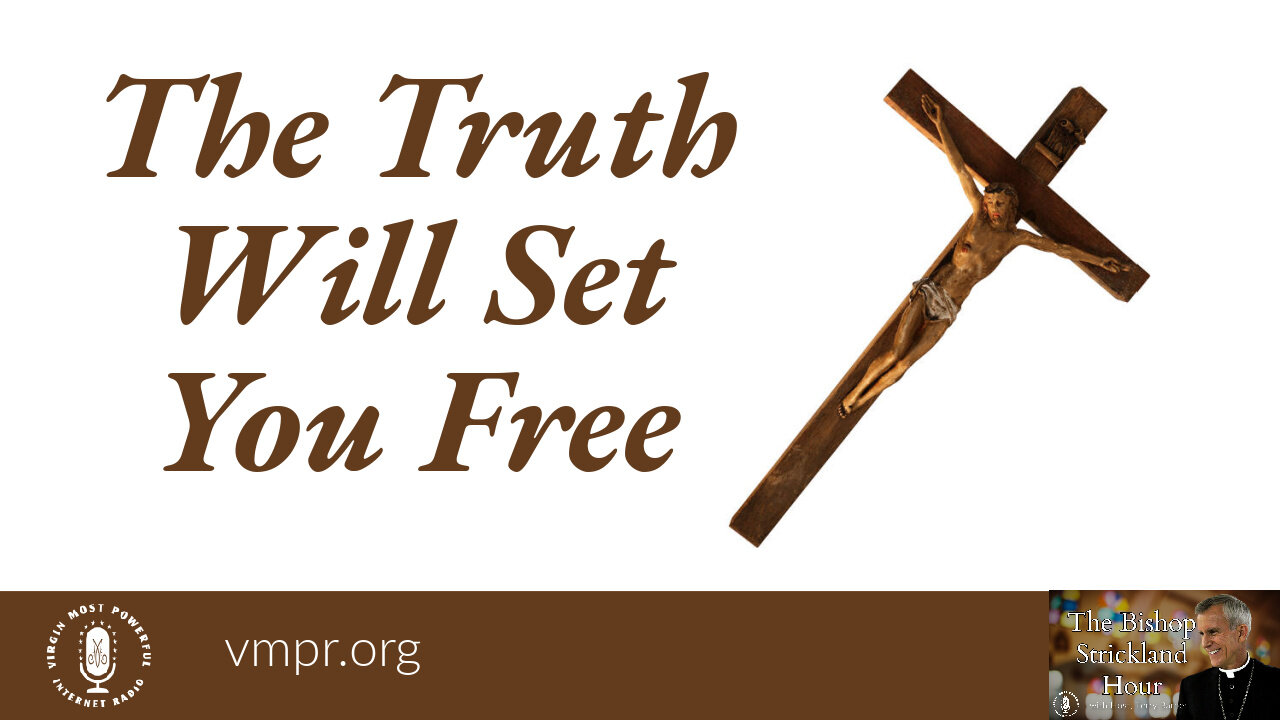 26 Jul 22, The Bishop Strickland Hour: The Truth Will Set You Free