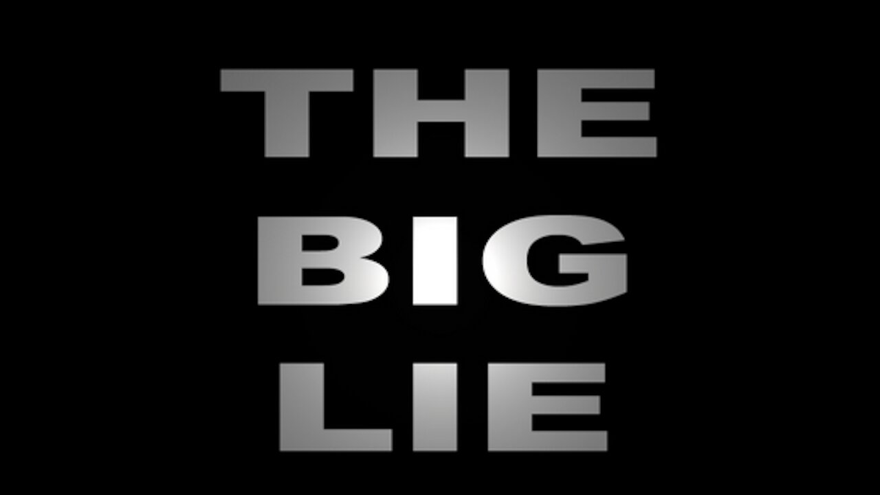 The Real "Big Lie"