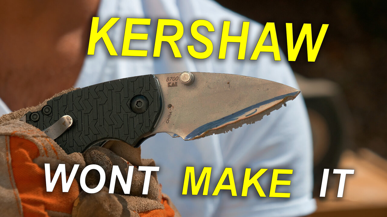 The KNIFE KERSHAW WONT Make