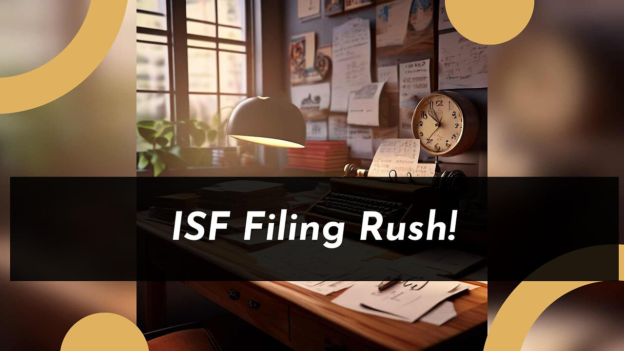 Mastering the Art of ISF Rush: Ensuring Just-in-Time Shipments Sail Smoothly