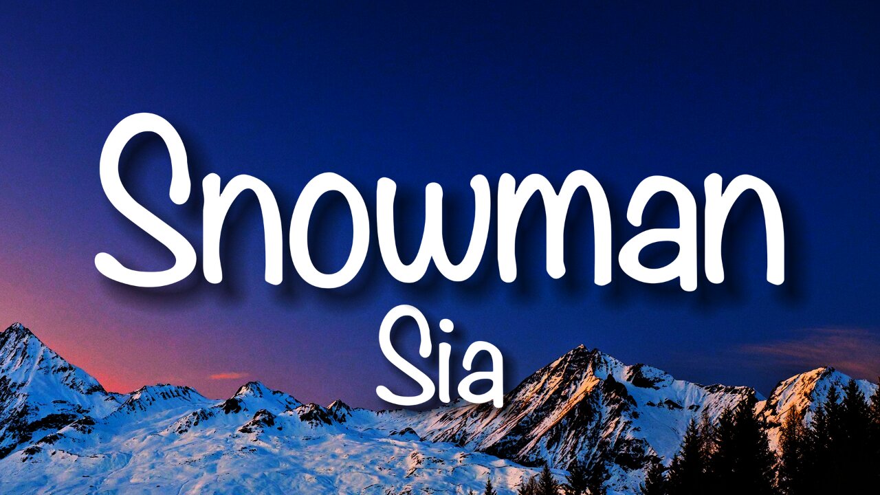 Sia - Snowman (Lyrics)