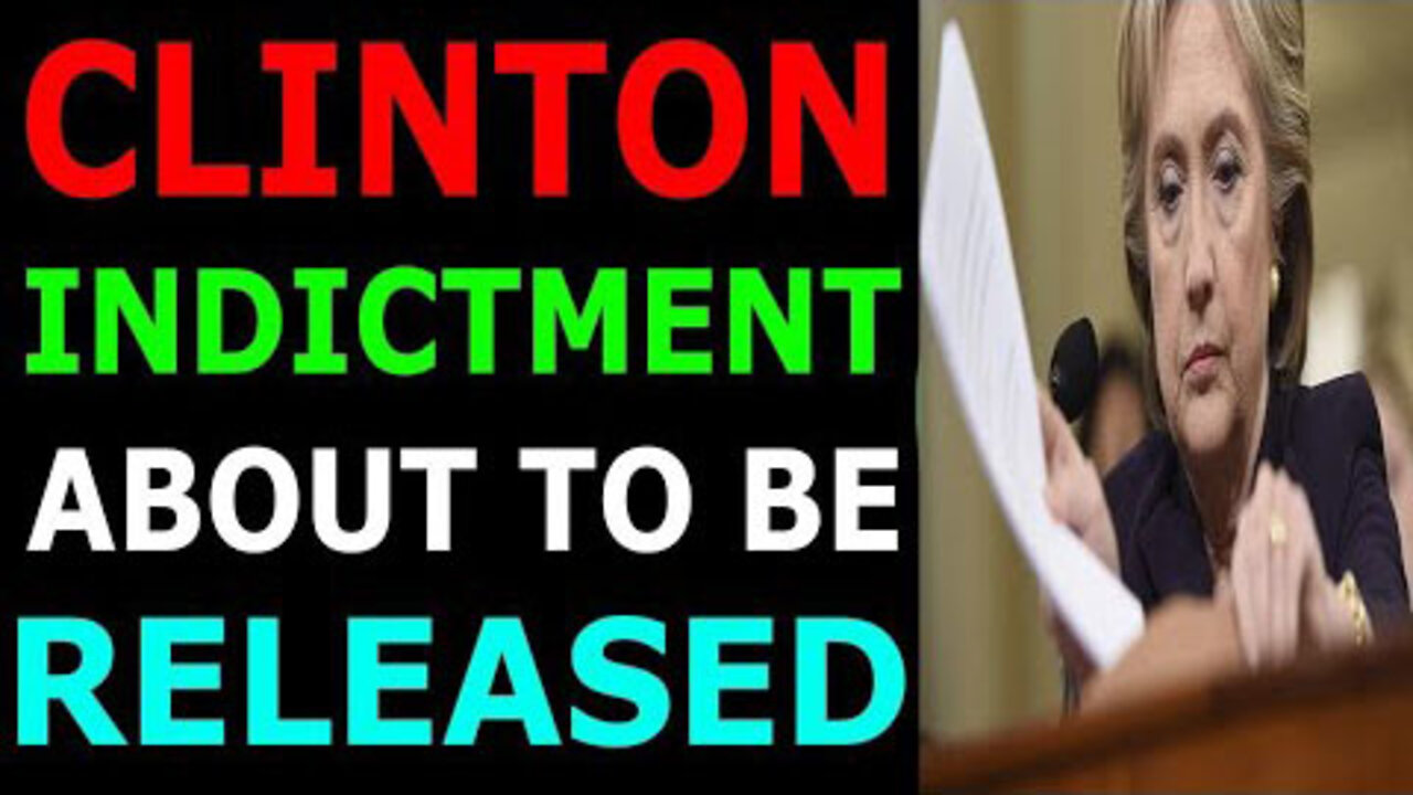 CLINTON INDICTMENT IS ABOUT TO BE RELEASED UPDATE