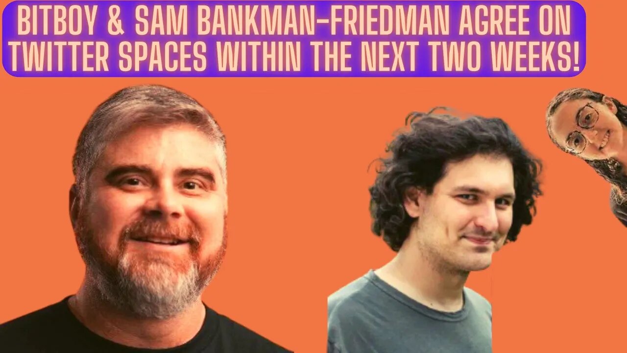 BEST BITBOY NEWS! Bitboy & Sam Bankman-Friedman Agree On Twitter Spaces Within The Next Two Weeks!