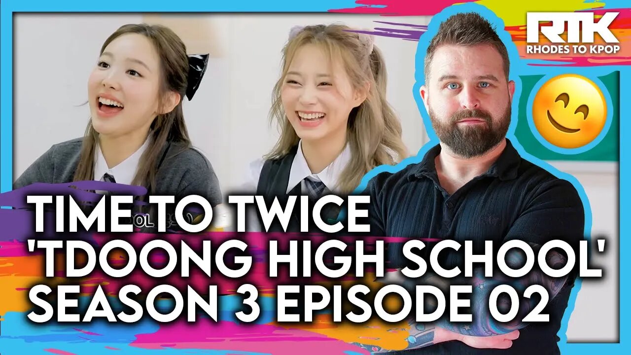 TWICE (트와이스) - 'Time To Twice' TDOONG High School Season 3, EP 02 (Reaction)