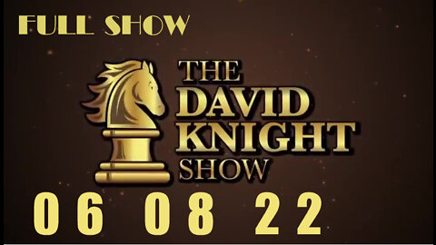 DAVID KNIGHT (Full Show) - 06_08_22 Wednesday