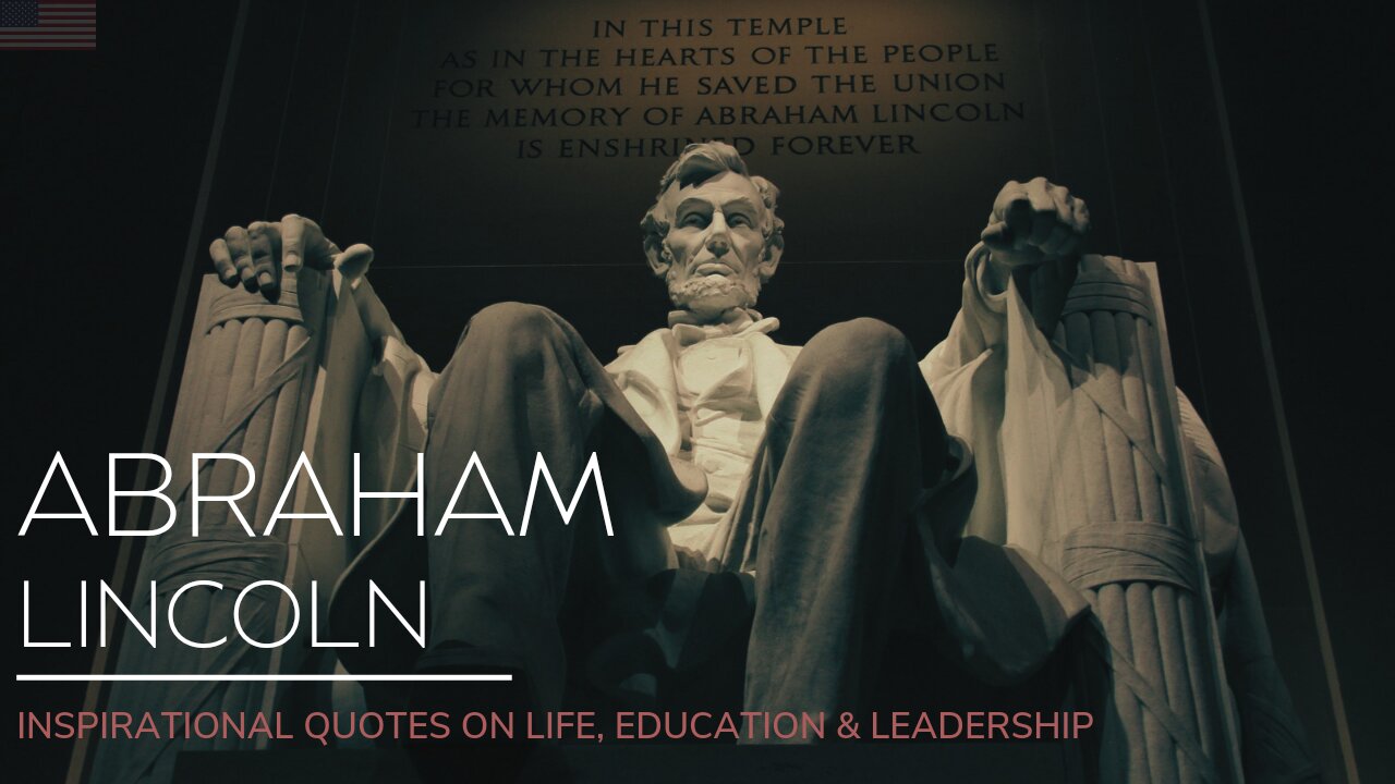 Abraham Lincoln’s Most Inspirational Quotes | Abraham Lincoln's greatest quotes for life