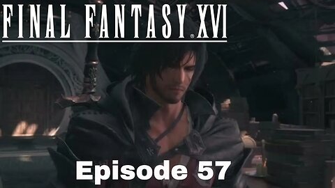 Final Fantasy XVI Episode 57 Cruel Fates