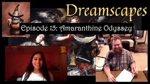 Dreamscapes Episode 15: Amaranthine Odyssey