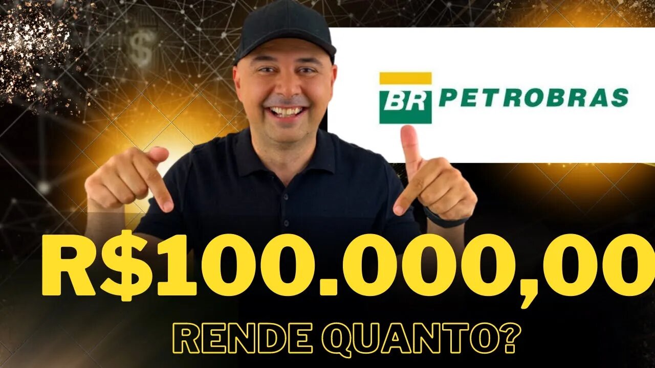 Petrobrás (PETR4) Dividendos: Quanto rende R$100.000,00 investidos em Petrobrás (PETR4)? PETR4 Vale?